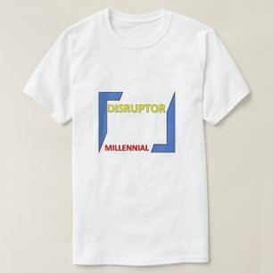 DISRUPTOR MILLENNIAL T-Shirt