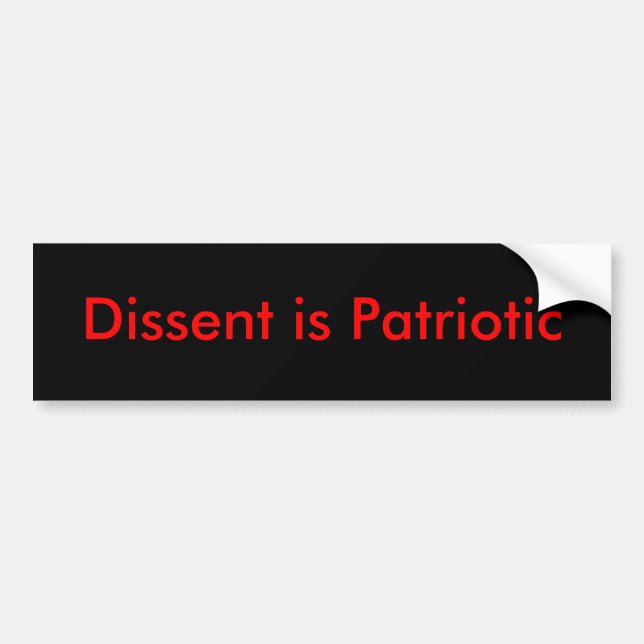 Dissent is Patriotic Bumper Sticker (Front)