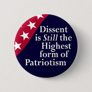 Dissent is Still the Highest form of Patriotism 6 Cm Round Badge