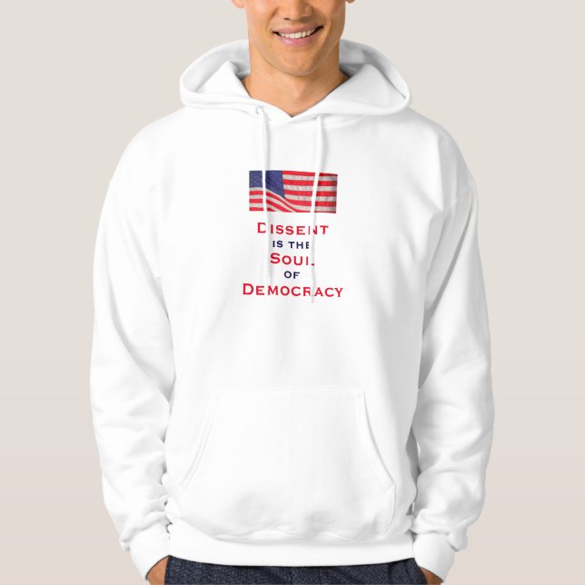 Dissent is the Soul of Democracy Patriotic White Hoodie (Front)