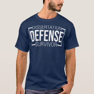 Dissertation Defence Survivor Phd Graduation Gift T-Shirt