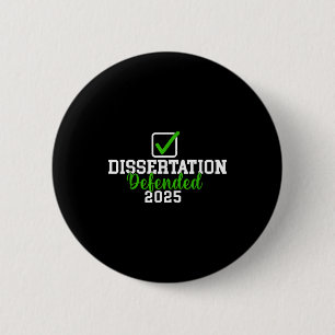 Dissertation defended 2025 for phd edd doctorate 6 cm round badge