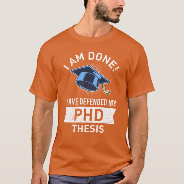 Dissertation defended Finally Doctor Degree PhD fu T-Shirt (Front)