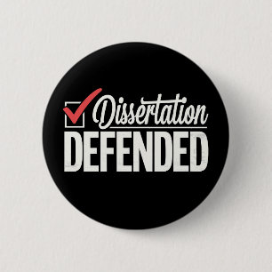 Dissertation Defended PhD Graduate Graduation 6 Cm Round Badge