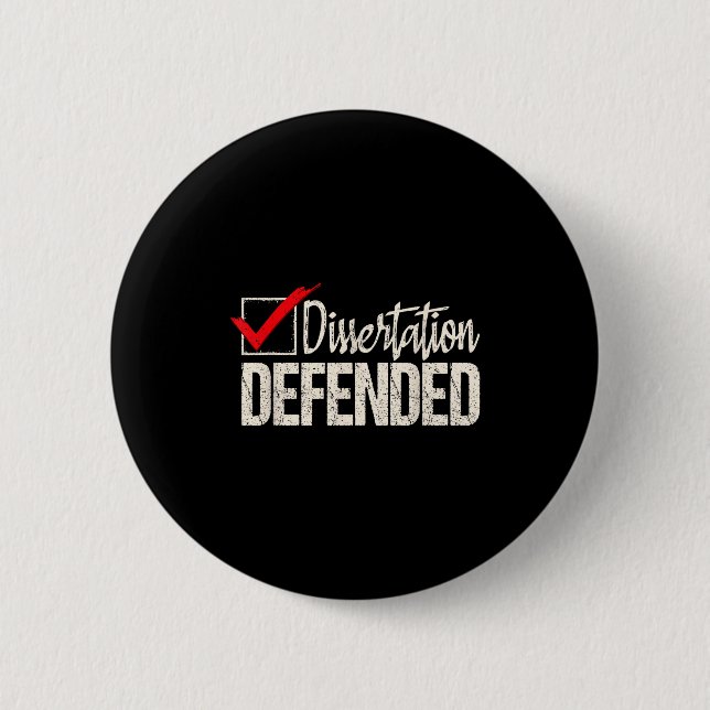 Dissertation defended - phd graduate ph.d. 6 cm round badge (Front)