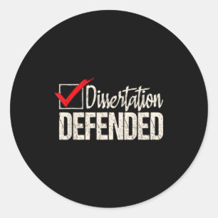 Dissertation defended - phd graduate ph.d. classic round sticker