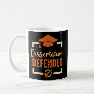 Dissertation Defended Phd Graduation Coffee Mug