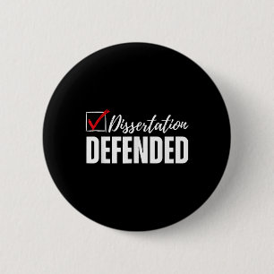 Dissertation Defended Phd Graduation Funny Doctora 6 Cm Round Badge