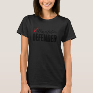 Dissertation Defended PhD Graduation Funny Doctora T-Shirt