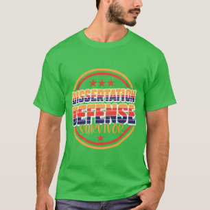 Dissertation Defense Survivor friends T-Shirt