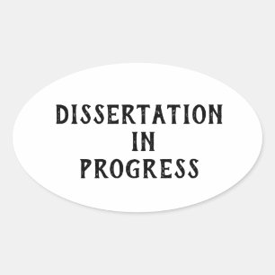 Dissertation in Progress Oval Sticker
