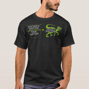 Distance Raptor Time Raptor Velociraptor T-Shirt