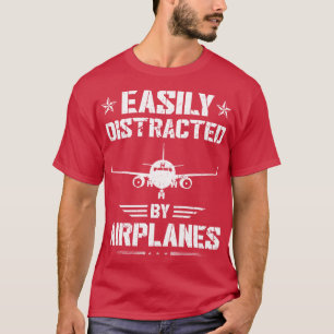 Distracted By Aeroplanes Funny Pilot T-Shirt