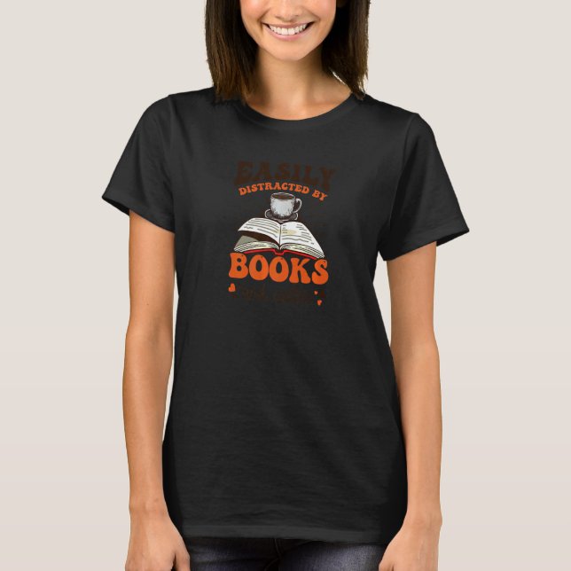 Distracted By Books And Coffee Book  Reading T-Shirt (Front)