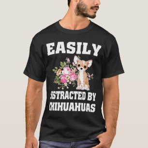 Distracted By Chihuahuas Shirt Funny Dog Lover