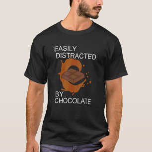Distracted By Chocolate Chocolate Food T-Shirt