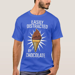Distracted by Chocolate Ice Cream Cocoa Chocolatie T-Shirt