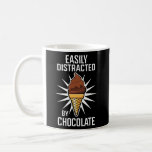 Distracted by Chocolate Ice Cream Cocoa Coffee Mug<br><div class="desc">Distracted by Chocolate Ice Cream Cocoa Chocolatier Gift. Perfect gift for your dad,  mom,  papa,  men,  women,  friend and family members on Thanksgiving Day,  Christmas Day,  Mothers Day,  Fathers Day,  4th of July,  1776 Independent day,  Veterans Day,  Halloween Day,  Patrick's Day</div>