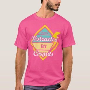 Distracted By Circuits Electro Worker Engineer T-Shirt