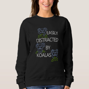 Distracted By Cute Koala Bear Nature Animal Sweatshirt