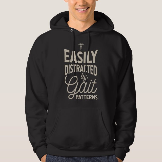 Distracted by Gait Patterns, Funny Physical Therap Hoodie (Front)