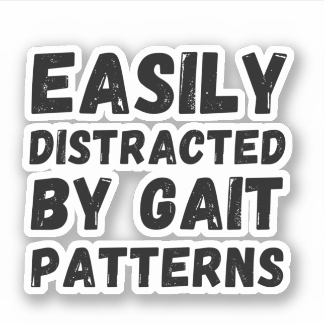 Distracted by Gait Patterns Physical Therapist (Front)