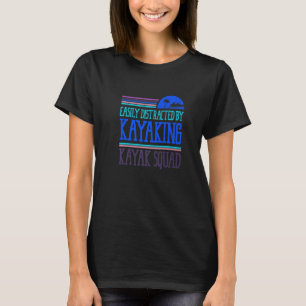 Distracted by Kayaking Canoe Whitewater   T-Shirt