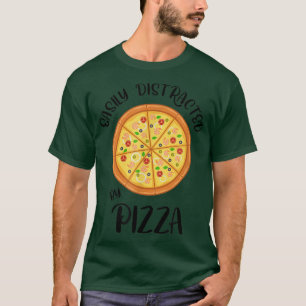 Distracted by Pizza Funny Saying Hobby Pizza Chef T-Shirt