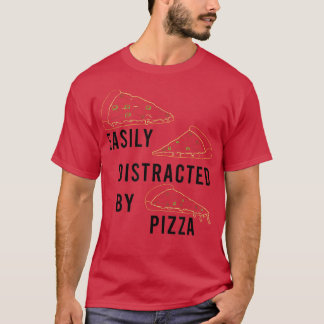 Distracted by Pizza Funny Saying Pizza Chef T-Shir T-Shirt