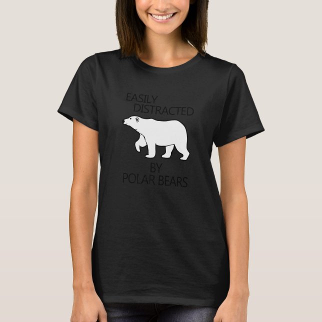Distracted by Polar Bears Expedition Arctic Wildli T-Shirt (Front)