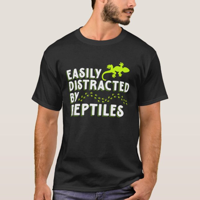 Distracted By Reptiles Lizards  Reptile Owner Grap T-Shirt (Front)