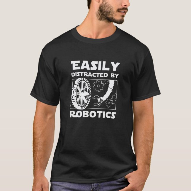 Distracted by Robotics Mechanic Engineer Robots T-Shirt (Front)