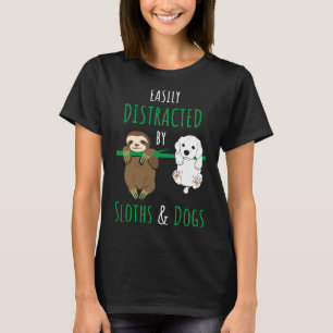 Distracted By Sloths And Dogs Sloth T-Shirt