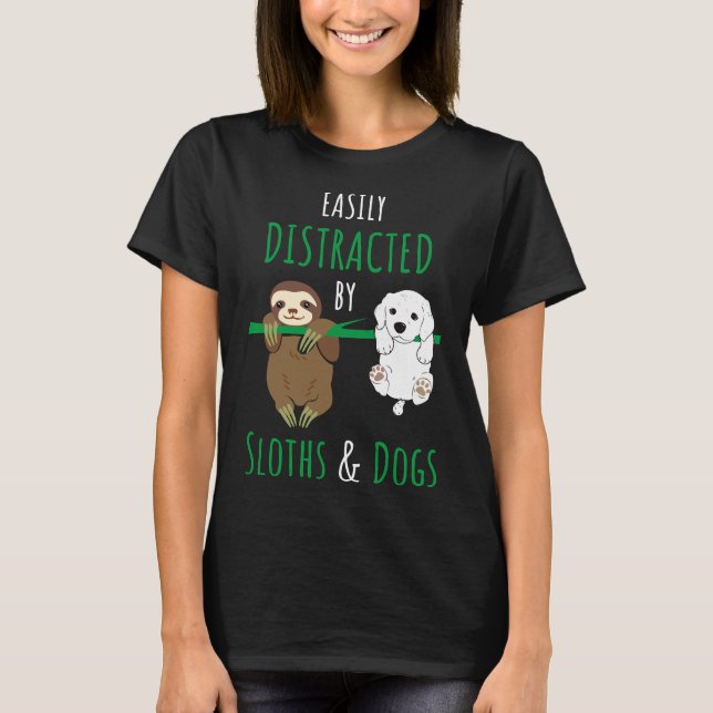 Distracted By Sloths And Dogs Sloth T-Shirt (Front)