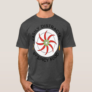 Distracted by Spicy Food Meican Food Chilli  T-Shirt
