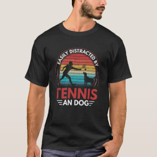 Distracted By Tennis And Dog Fun Sports Player Coa T-Shirt