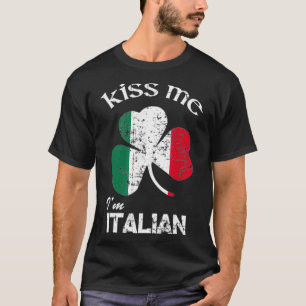 Distress Kiss Me Im Italian  St Patricks Day T-Shirt