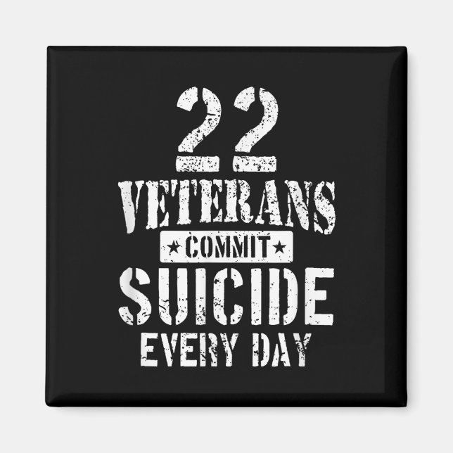 Distressed 22 Veterans Commit Suicide Every Day Aw Magnet (Front)