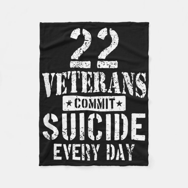 Distressed 22 Veterans Commit Suicide Every Day  Fleece Blanket (Front)