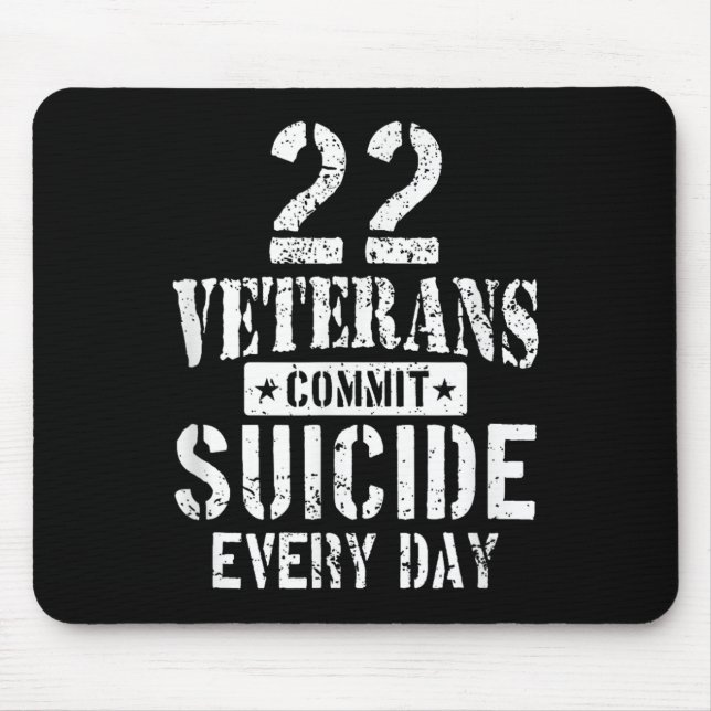 Distressed 22 Veterans Commit Suicide Every Day  Mouse Mat (Front)