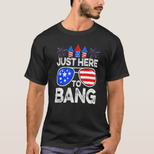 Distressed 4th Of July Just Here To Bang Usa Flag  T-Shirt