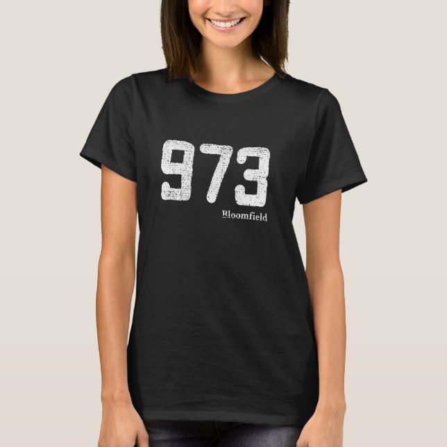 Distressed 973 Area Code Bloomfield, New Jersey T-Shirt (Front)