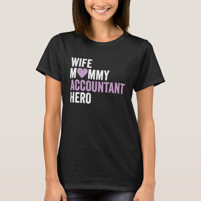 Distressed Accountan Wife Mommy Accountant Hero T-Shirt (Front)