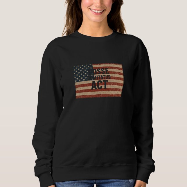Distressed American Flag with Posse Comitatus Act Sweatshirt (Front)