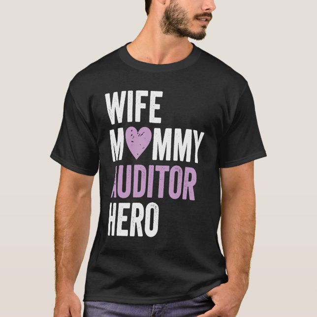 Distressed Auditor  Wife Mommy Auditor Hero T-Shirt (Front)