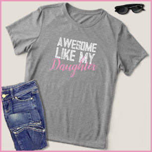 Distressed Awesome Like My Daughter Proud Mother Tri-Blend Shirt