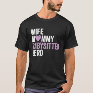 Distressed Babysitter  Wife Mommy Babysitter Hero T-Shirt