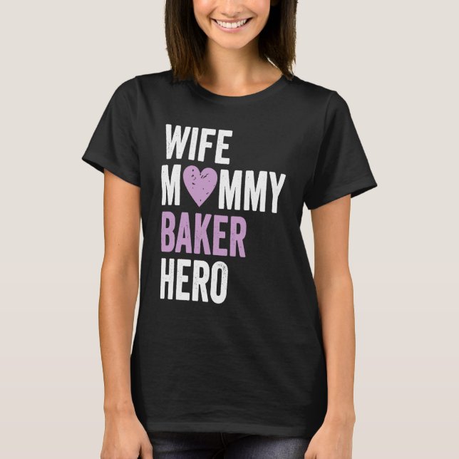 Distressed Baker  Wife Mommy Baker Hero T-Shirt (Front)