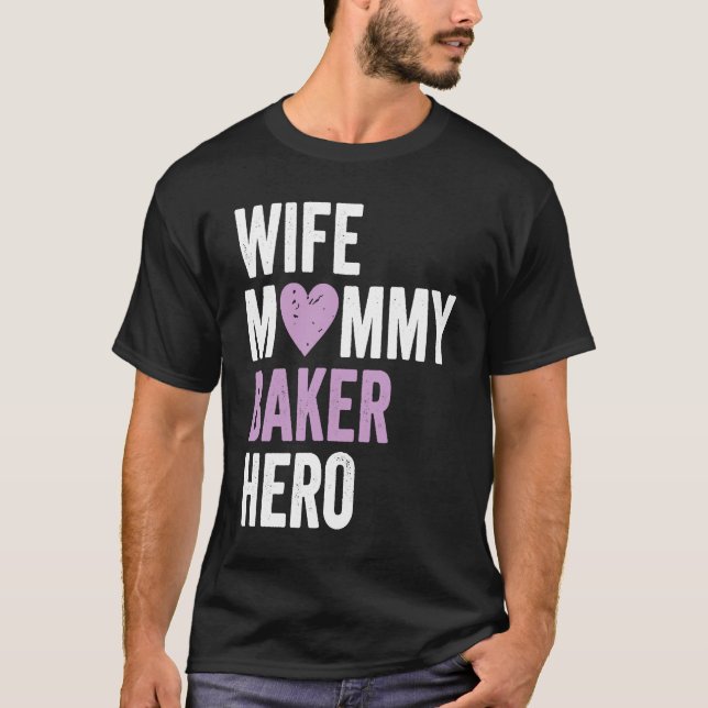 Distressed Baker  Wife Mommy Baker Hero T-Shirt (Front)