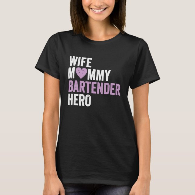 Distressed Bartender  Wife Mommy Bartender Hero T-Shirt (Front)